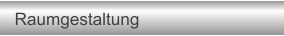 Raumgestaltung