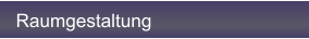 Raumgestaltung